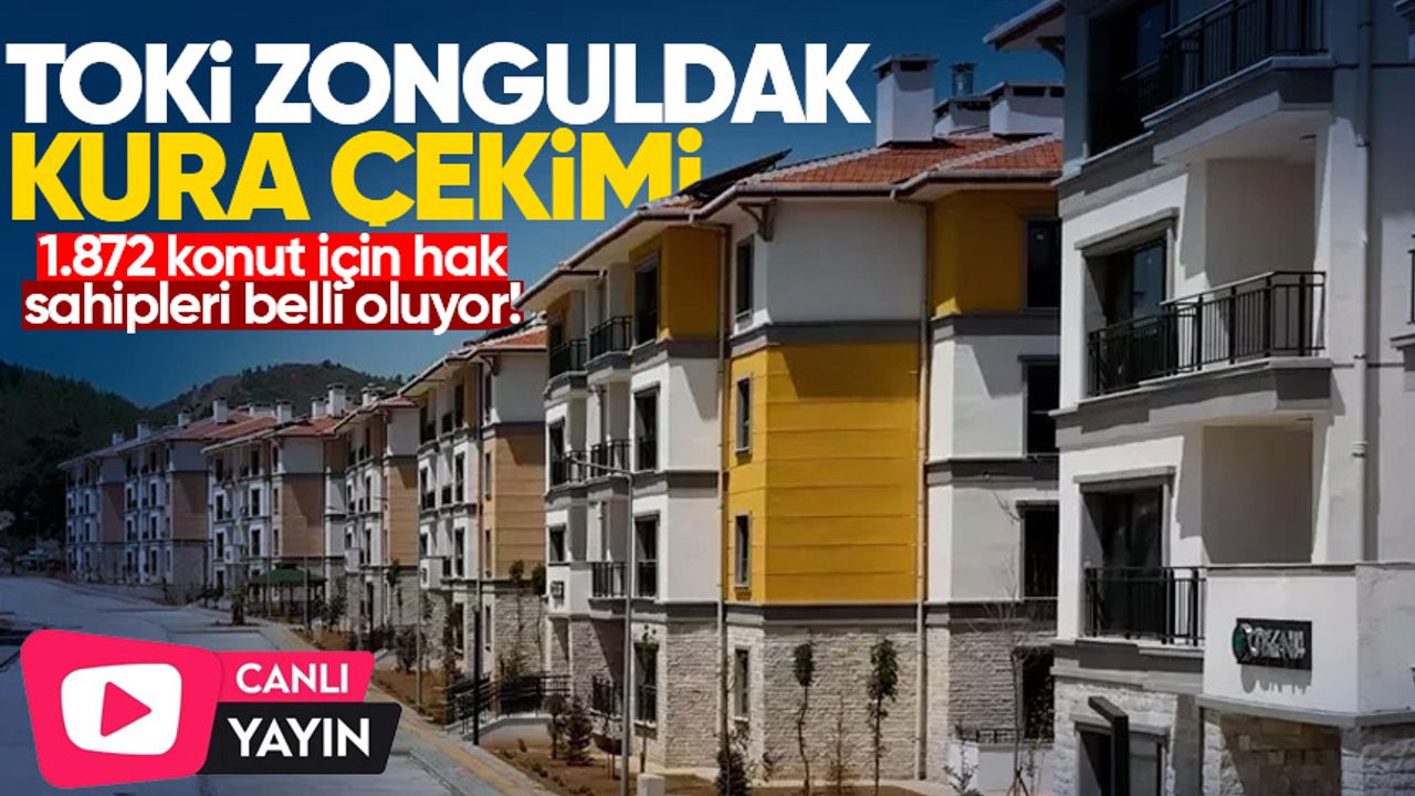 TOKİ ZONGULDAK KURA ÇEKİMİ CANLI İZLE | Zonguldak TOKİ konut kurası sonuçları listesi...