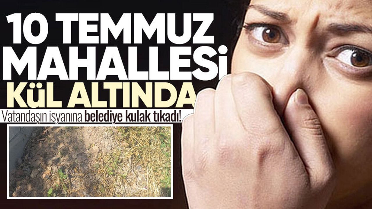 10 Temmuz Mahallesi kül altında: Vatandaşın isyanı