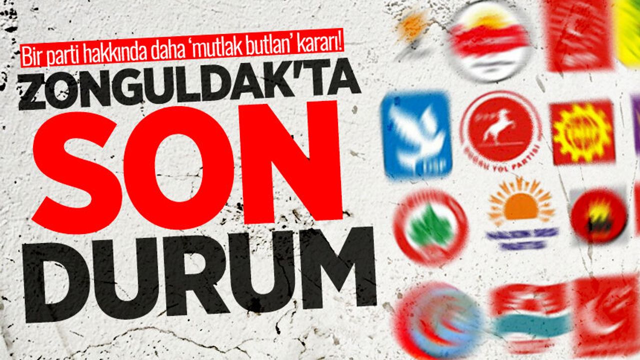 Bir parti hakkında daha ‘mutlak butlan’ kararı! Zonguldak'ta