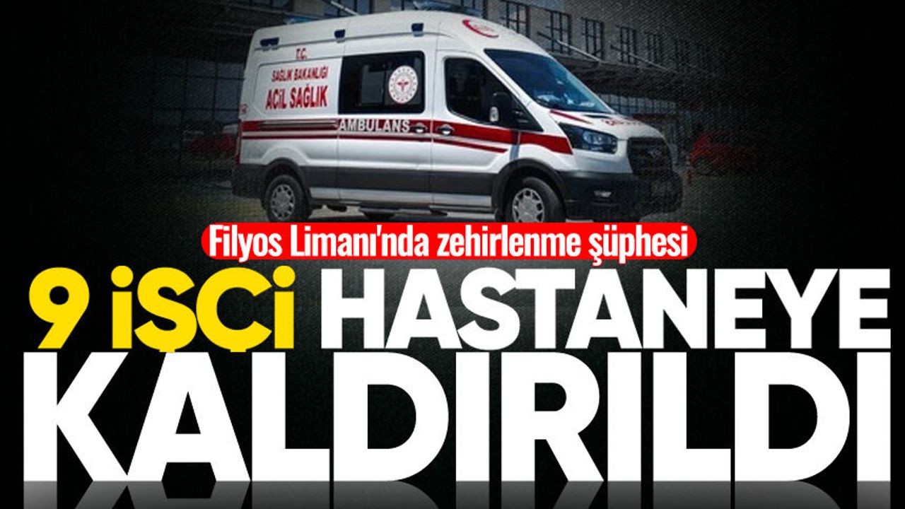 Filyos Limanı'nda zehirlenme şüphesi: 9 işçi hastaneye kaldı