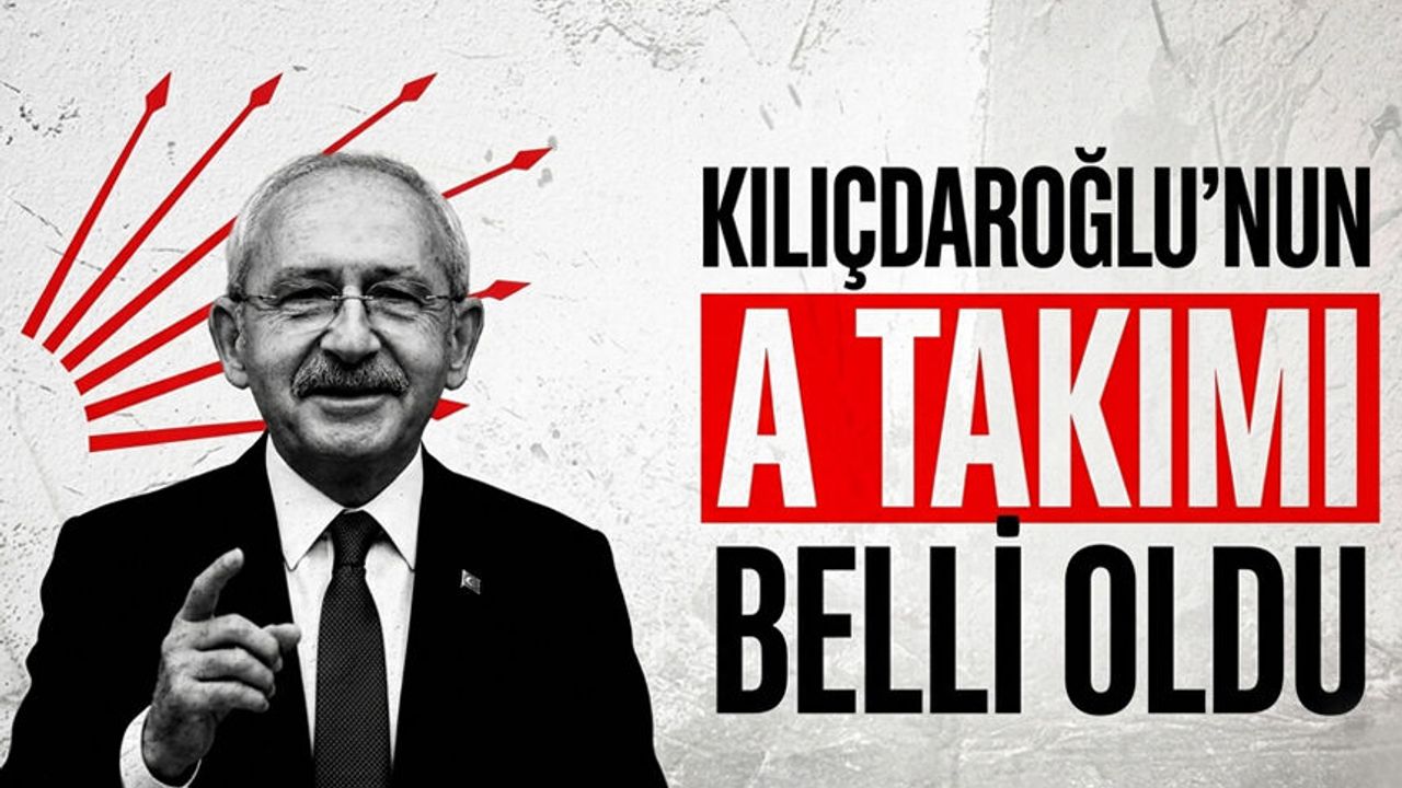 Kılıçdaroğlu'nun A Takımı belli oldu: İşte 19 kişilik MYK listesi