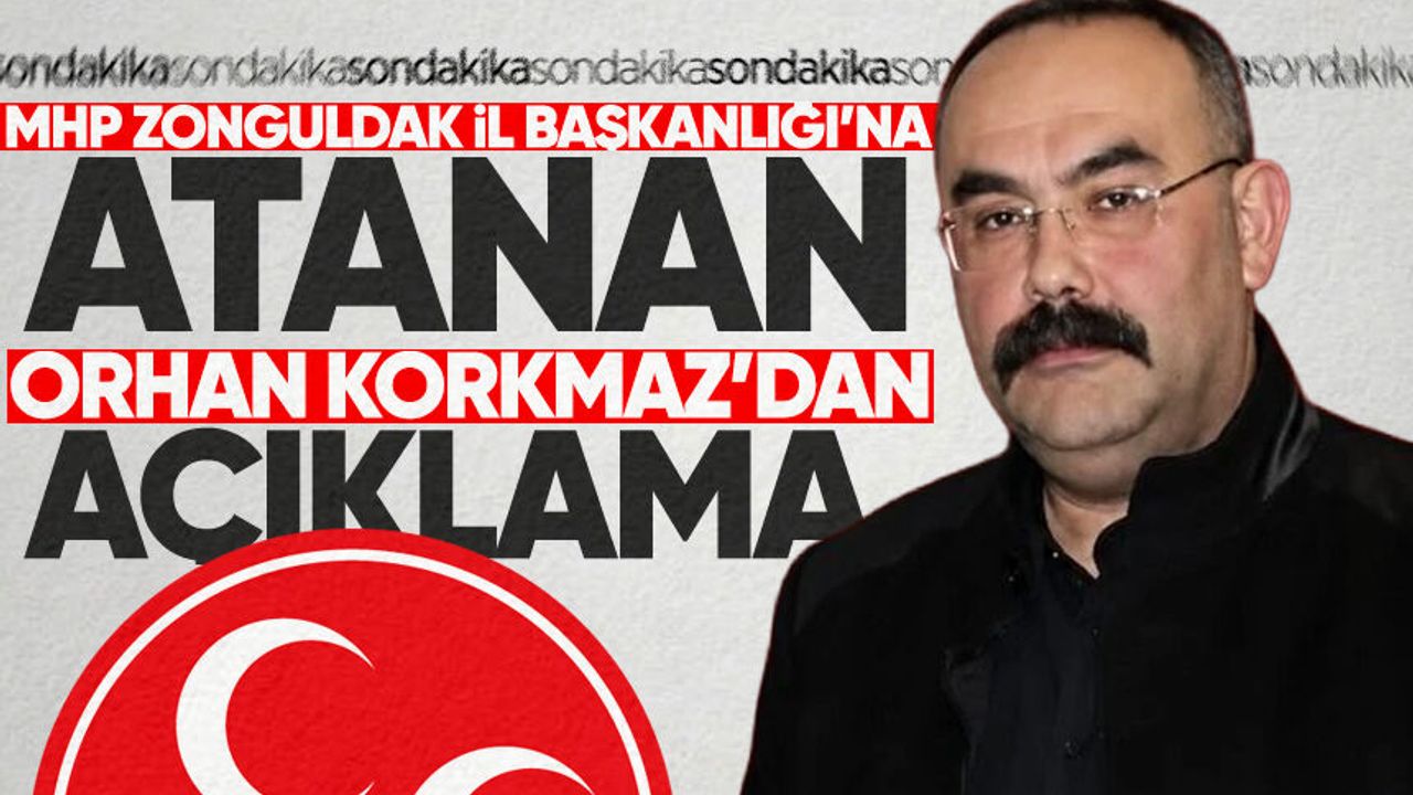 MHP Zonguldak İl Başkanlığı'na atanan Orhan Korkmaz'dan açık