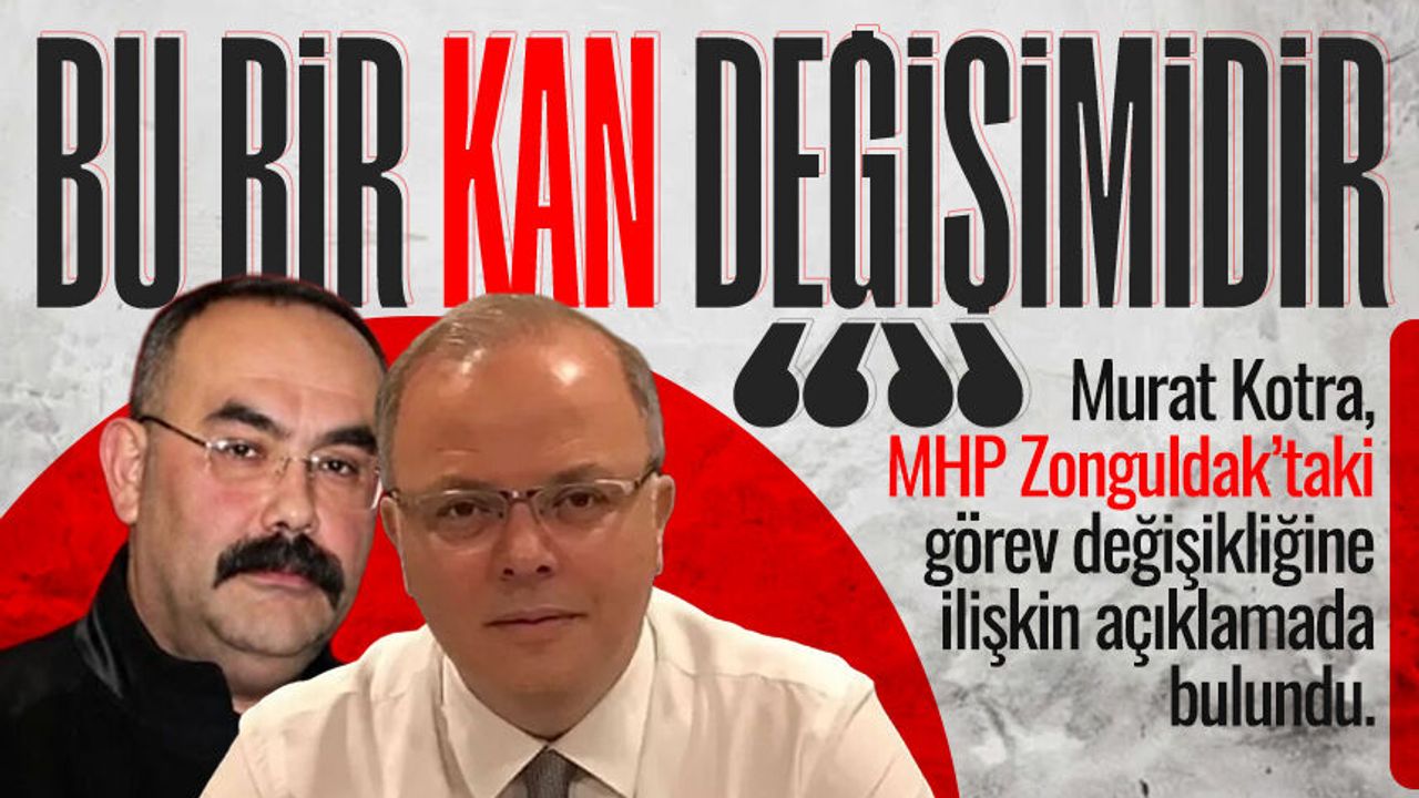 Murat Kotra’dan görev değişimi açıklaması: "Bu bir kan değiş