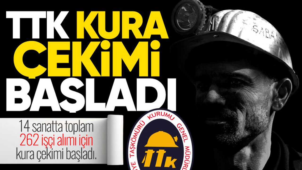 TTK KURA ÇEKİMİ | Alınacak 262 işçi için kura çekimi başladı