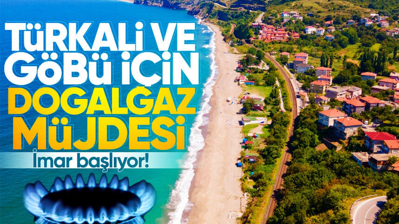 Türkali ve Göbü için doğalgaz müjdesi: İmar başlıyor!