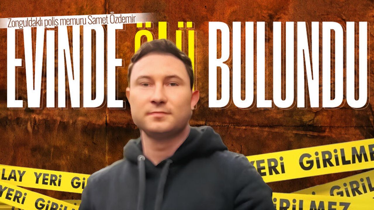 Zonguldaklı polis memuru Samet Özdemir evinde ölü bulundu