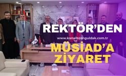 ZBEÜ Rektörü Prof. Dr. İsmail Hakkı Özölçer, Zonguldak MÜSİAD Başkanı Abdulkadir Aktarı’yı ziyaret etti.