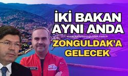 Zonguldak’a iki bakan aynı anda geliyor!