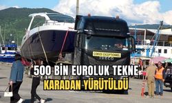 500 bin Euroluk sürat teknesinin yolculuğu kara yolunda bitti