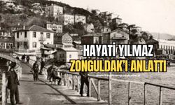 Hayati Yılmaz Zonguldak’ı anlattı