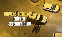 Üniversite’de olay! Ekipler harekete geçti