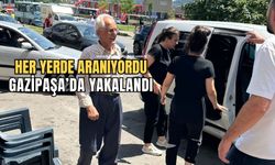 Gazipaşa’da hareketli saatler: Her yerde aranıyordu!