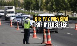 Yaz mevsimi trafik tedbirleri belli oldu