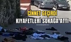 Cinnet geçirdi: Kıyafetleri camdan aşağıya attı!