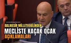 Balıkesir Milletvekili Çömez TBMM’de kaçak ocaklara değindi!