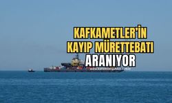 Kafkametler'in kayıp 7 mürettebatı aranıyor