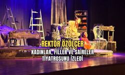 Rektör Özölçer, "Kadınlar, Filler ve Saireler" tiyatro oyununu izledi