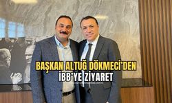 Altuğ Dökmeci Mahalli İdareler Başkanı'nı ziyaret etti