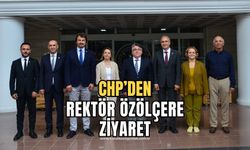 CHP’den Rektör Özölçer’e Ziyaret