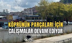 Köprüde kalan parçalar için çalışmalar devam ediyor