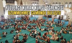 Yüzlerce kuran kursu öğrencisi Uzunmehmet camiinde buluştu!