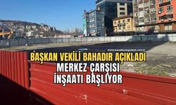 Merkez Çarşısı inşaatı başlıyor