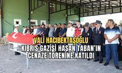 Vali Hacıbektaşoğlu Kıbrıs Gazisi Hasan Taban'ın cenaze törenine katıldı