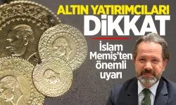 Altın yatırımcıları dikkat! İslam Memiş uyardı