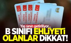 B sınıfı ehliyeti olanlar dikkat!