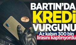 Bartın'da kredi vurgunu: Az kalsın 300 bin lirasını kaptırıyordu!