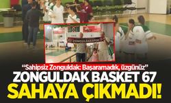 Basket 67 sahaya çıkmadı! "Sahipsiz Zonguldak"