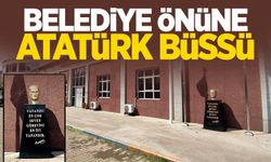 Belediye önüne Atatürk büssü yerleştirildi