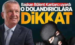 Bülent Kantarcı uyardı: O dolandırıcılara dikkat!