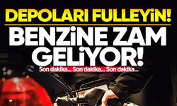 Depoları fulleyin: Benzine büyük zam geliyor!