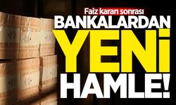 Faiz kararı sonrası bankalardan yeni hamle