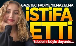 Gazeteci Fadime Yılmaz Elma istifa etti