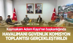 Havalimanı Güvenlik Komisyon toplantısı gerçekleştirildi