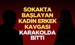 Kadın ile erkeğin kavgası karakolda bitti