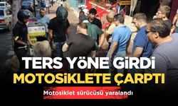 Ters yöne giren araç, motosikletle çarpıştı