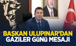 Belediye Başkanı Ulupınar'dan Gaziler Günü mesajı