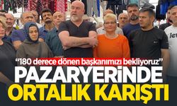 Pazaryerinde ortalık karıştı: “180 derece dönen başkanımızı bekliyoruz”