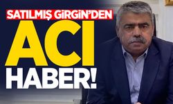 Satılmış Girgin hayatını kaybetti