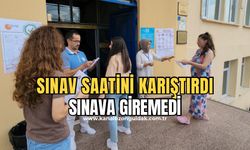 Sınav saati ile giriş saatini karıştırınca sınava alınmadı