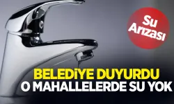 Belediye duyurdu: O mahalleler susuz kalacak!