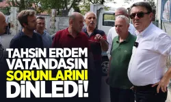 Tahsin Erdem vatandaşın sorunlarını dinledi