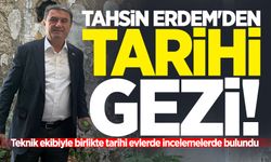 Tahsin Erdem'den tarihi evlere inceleme