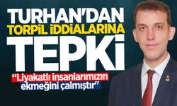 Turhan'dan torpil iddialarına tepki "Torpil ile işe girenler, liyakatlı insanlarımızın ekmeğini çalmıştır"