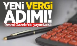 Yeni vergi adımı! Resmi Gazete'de yayımlandı