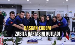 Başkan Erdem Zabıta Haftasını kutladı