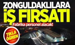 Zonguldaklılara iş fırsatı: Fabrika 20 personel alacak!